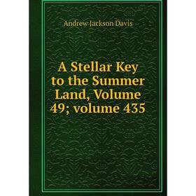 

Книга A Stellar Key to the Summer Land, Volume 49; volume 435