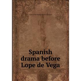 

Книга Spanish drama before Lope de Vega