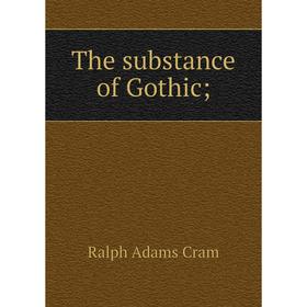 

Книга The substance of Gothic