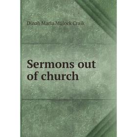 

Книга Sermons out of church