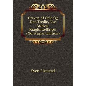 

Книга Greven Af Oslo Og Den Tredje, Nye Asbjørn Kragfortællinger (Norwegian Edition)