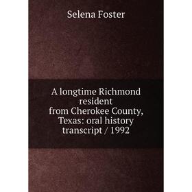 

Книга A longtime Richmond resident from Cherokee County, Texas: oral history transcript/ 1992