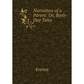 

Книга Narratives of a Parent: or Birth-Day Tales