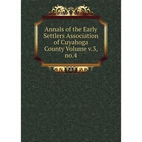 

Книга Annals of the Early Settlers Association of Cuyahoga County Volume v.3, no.4