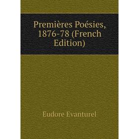 

Книга Premières Poésies, 1876-78 (French Edition)