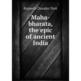 

Книга Maha-bharata, the epic of ancient India