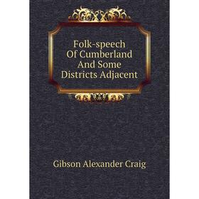 

Книга Folk-speech Of Cumberland And Some Districts Adjacent