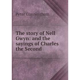 

Книга The story of Nell Gwyn: and the sayings of Charles the Second