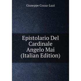 

Книга Epistolario Del Cardinale Angelo Mai (Italian Edition)