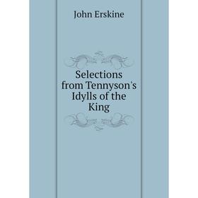 

Книга Selections from Tennyson's Idylls of the King
