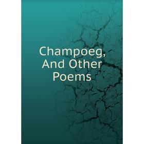 

Книга Champoeg, And Other Poems