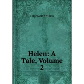 

Книга Helen: A Tale, Volume 2