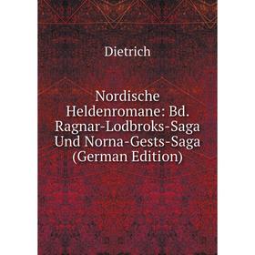 

Книга Nordische Heldenromane: Bd Ragnar-Lodbroks-Saga Und Norna-Gests-Saga