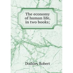 

Книга The economy of human life, in two books