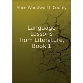 

Книга Language Lessons from Literature, Book 1