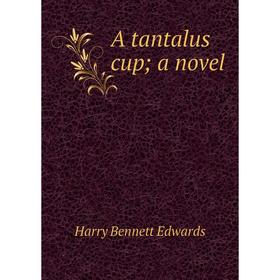 

Книга A tantalus cup; a novel