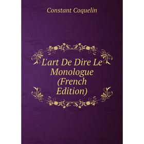 

Книга L'art De Dire Le Monologue