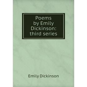 

Книга Poems by Emily Dickinson: third series