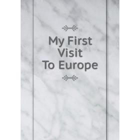 

Книга My First Visit To Europe