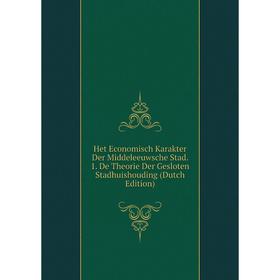 

Книга Het Economisch Karakter Der Middeleeuwsche Stad. 1. De Theorie Der Gesloten Stadhuishouding (Dutch Edition)