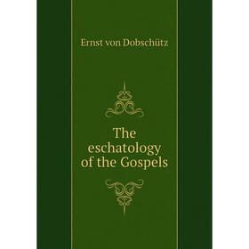 

Книга The eschatology of the Gospels