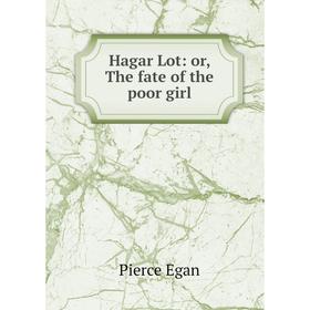 

Книга Hagar Lot: or, The fate of the poor girl
