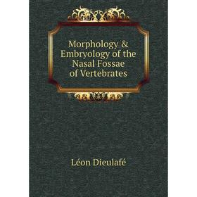 

Книга Morphology & Embryology of the Nasal Fossae of Vertebrates