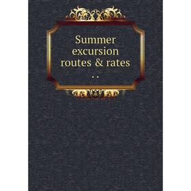 

Книга Summer excursion routes & rates . .