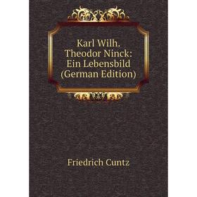 

Книга Karl Wilh. Theodor Ninck: Ein Lebensbild