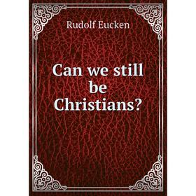 

Книга Can we still be Christians
