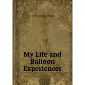 

Книга My Life and Balloon Experiences