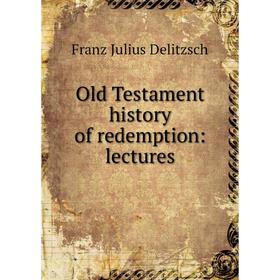 

Книга Old Testament history of redemption: lectures