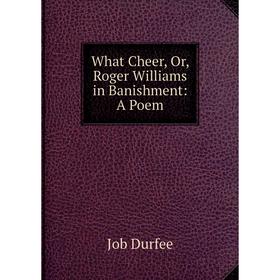 

Книга What Cheer, Or, Roger Williams in Banishment: A Poem