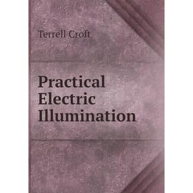 

Книга Practical Electric Illumination