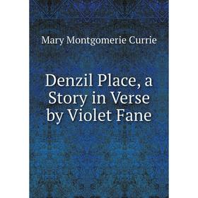 

Книга Denzil Place, a Story in Verse by Violet Fane
