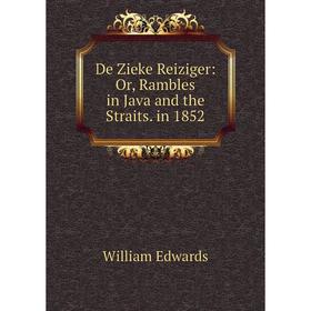 

Книга De Zieke Reiziger: Or, Rambles in Java and the Straits. in 1852