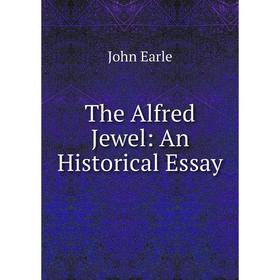 

Книга The Alfred Jewel: An Historical Essay