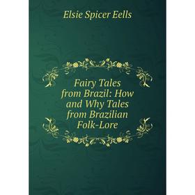 

Книга Fairy Tales from Brazil: How and Why Tales from Brazilian Folk-Lore