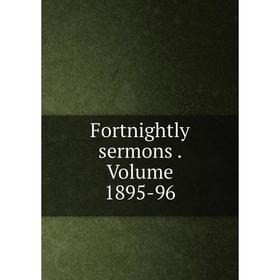 

Книга Fortnightly sermons . Volume 1895-96