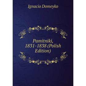 

Книга Pamitniki, 1831-1838 (Polish Edition)