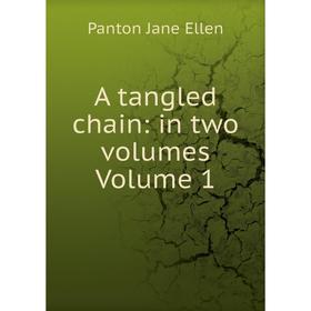 

Книга A tangled chain: in two volumes Volume 1