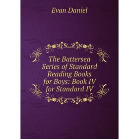 

Книга The Battersea Series of Standard Reading Books for Boys: Book IV for Standard IV