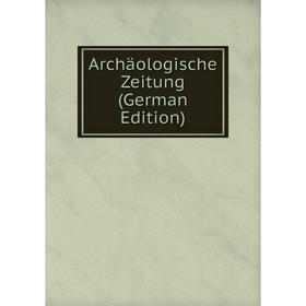 

Книга Archäologische Zeitung (German Edition)