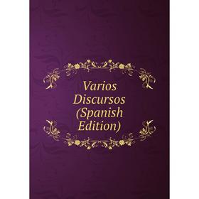 

Книга Varios Discursos (Spanish Edition)