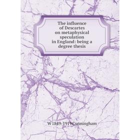 

Книга The influence of Descartes on metaphysical speculation in England: being a degree thesis