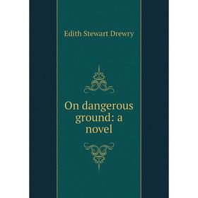 

Книга On dangerous ground: a novel