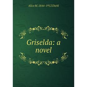 

Книга Griselda: a novel