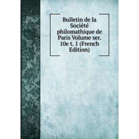 

Книга Bulletin de la Société philomathique de Paris Volume ser. 10e t. 1 (French Edition)