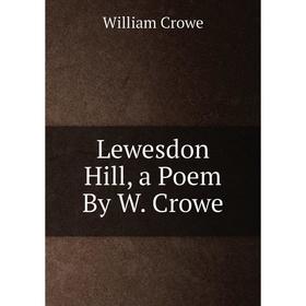 

Книга Lewesdon Hill, a Poem By W Crowe