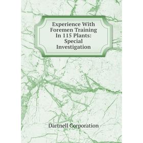 

Книга Experience With Foremen Training In 115 Plants: Special Investigation